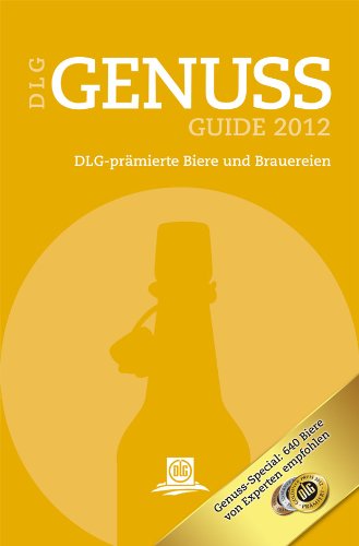 DLG Genuss Guide Bier 2012: DLG-prämierte Biere und Brauereien Travel