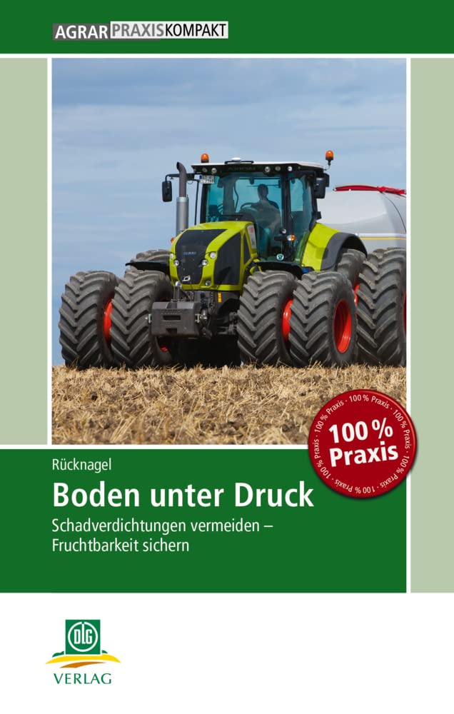 Boden unter Druck: Schadverdichtungen vermeiden – Fruchtbarkeit sichern (AgrarPraxis kompakt) Natural Sciences