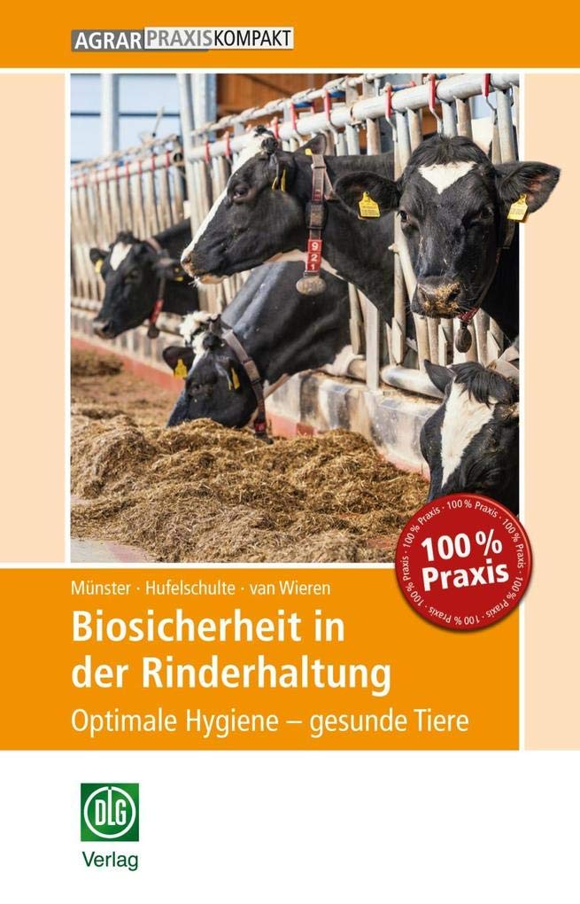 Biosicherheit in der Rinderhaltung: Optimale Hygiene – gesunde Tiere (AgrarPraxis kompakt) Natural Sciences