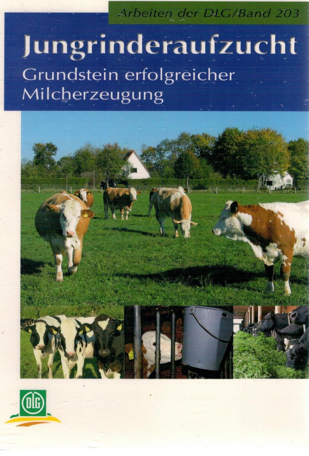 Jungrinderaufzucht: Grundlagen erfolgreicher Milcherzeugung (Arbeiten der DLG) Natural Sciences