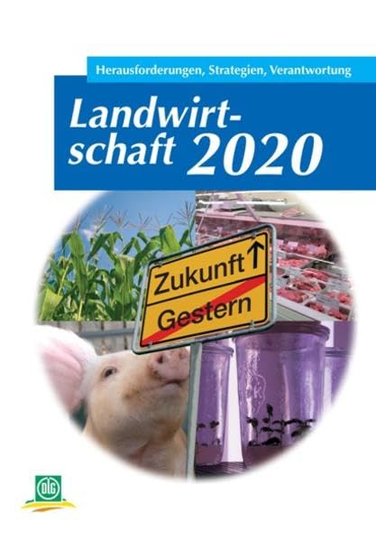 Landwirtschaft 2020: Herausforderungen, Strategien, Verantwortung (Archiv der DLG) Law