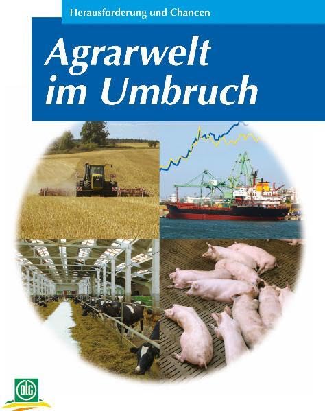 Agrarwelt im Umbruch: Herausforderung und Chancen (Archiv der DLG) Natural Sciences
