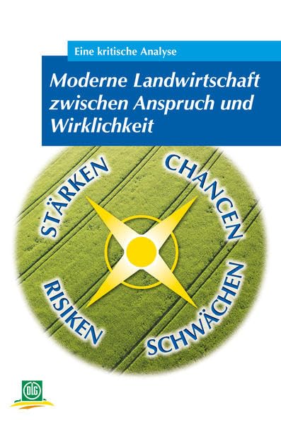 Moderne Landwirtschaft zwischen Anspruch und Wirklichkeit: Eine kritische Analyse (Archiv der DLG) Medicine