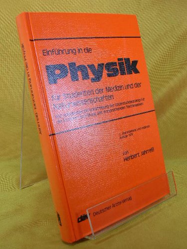 Einführung in die Physik für Studenten der Medizin und der Naturwissenschaften : mit vollst. Berücks. d. Gegenstandskatalogs für d. ärztl. Vorprüfung u. entsprechenden Texthinweisen. Books
