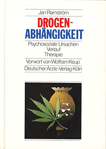 Drogenabhängigkeit: Psychosoziale Ursachen - Verlauf - Therapie Psychology