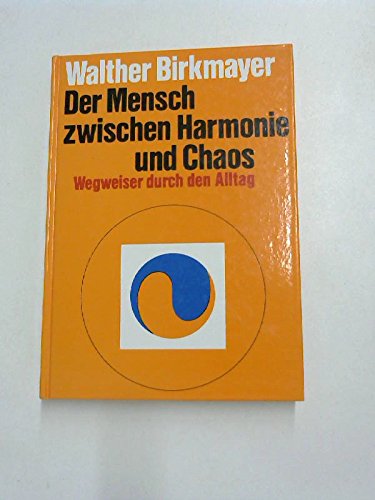 Der Mensch zwischen Harmonie und Chaos: Wegweiser durch den Alltag Psychology