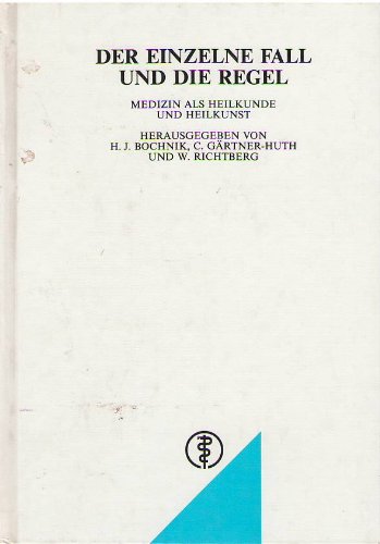 Der einzelne Fall und die Regel: Medizin als Heilkunde und Heilkunst Medicine
