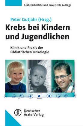 Krebs bei Kindern und Jugendlichen: Klinik und Praxis der pädiatrischen Onkologie Medicine