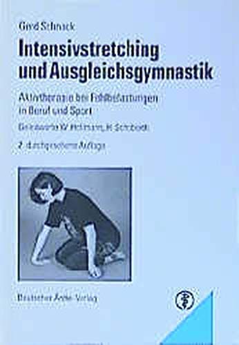 Intensivstretching und Ausgleichsgymnastik: Aktivtherapie bei Fehlbelastungen in Beruf und Sport Medicine