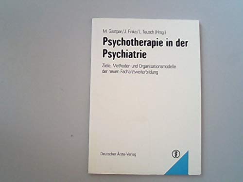 Psychotherapie in der Psychiatrie: Ziele, Methoden und Organisationsmodelle der neuen Facharztweiterbildung Psychology