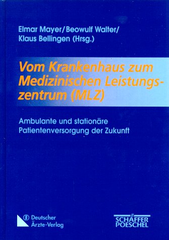 Vom Krankenhaus zum medizinischen Leistungszentrum (MLZ): Ambulante und stationäre Patientenversorgung der Zukunft Medicine