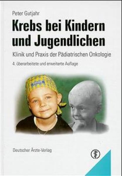 Krebs bei Kindern und Jugendlichen: Klinik und Praxis der Pädiatrischen Onkologie Medicine