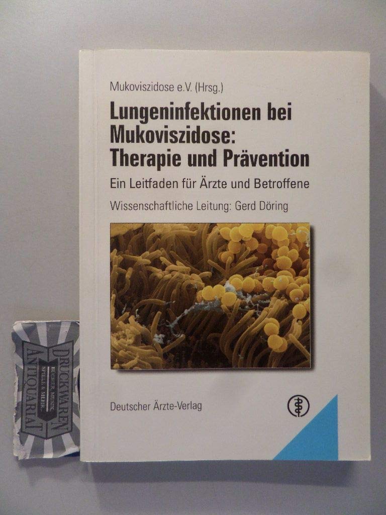 Lungeninfektionen bei Mukoviszidose: Therapie und Prävention: Ein Leitfaden für Ärzte und Betroffene Medicine