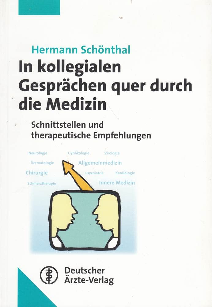 In kollegialen Gesprächen quer durch die Medizin: Schnittstellen und therapeutische Empfehlungen Medicine