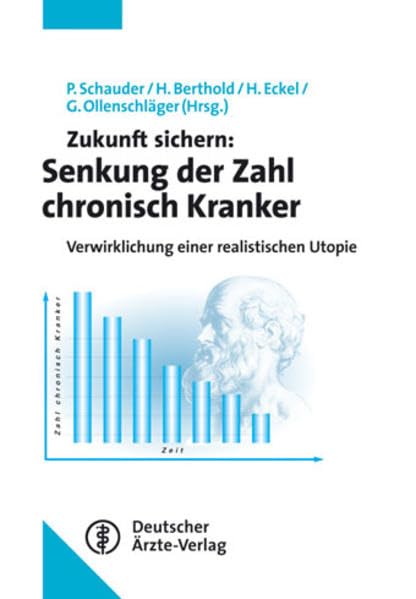 Zukunft sichern: Senkung der Zahl chronisch Kranker: Verwirklichung einer realistischen Utopie Medicine