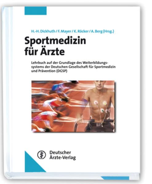 Sportmedizin für Ärzte: Lehrbuch orientiert am Curriculum der sportmedizinischen Weiterbildung der Deutschen Gesellschaft für Sportmedizin und Prävention Medicine
