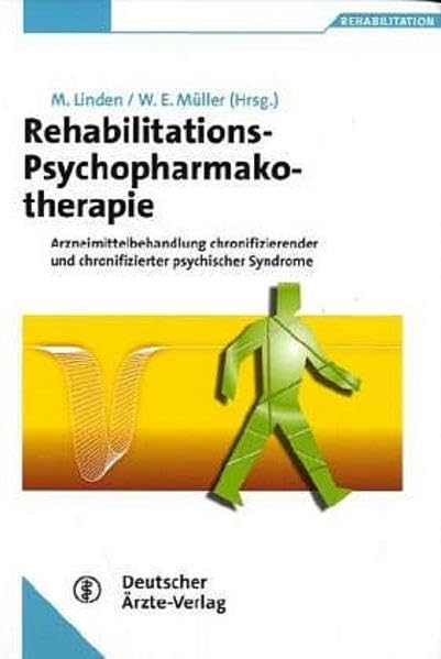 Rehabilitations-Psychopharmakotherapie: Arzneimittelbehandlung chronifizierender und chronifizierter psychischer Syndrome Medicine