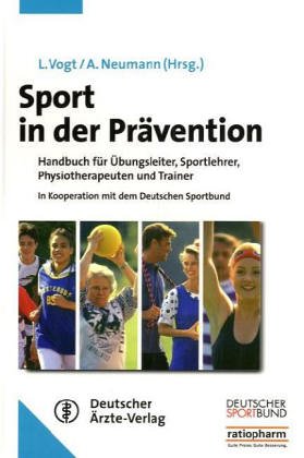 Sport in der Prävention: Handbuch für Übungsleiter, Sportlehrer, Physiotherapeuten und Sport(medizin)studenten In Kooperation mit dem Deutschen Sportbund Medicine
