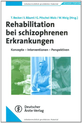 Rehabilitation bei schizophrenen Erkrankungen: Konzepte-Interventionen-Perspektiven Medicine