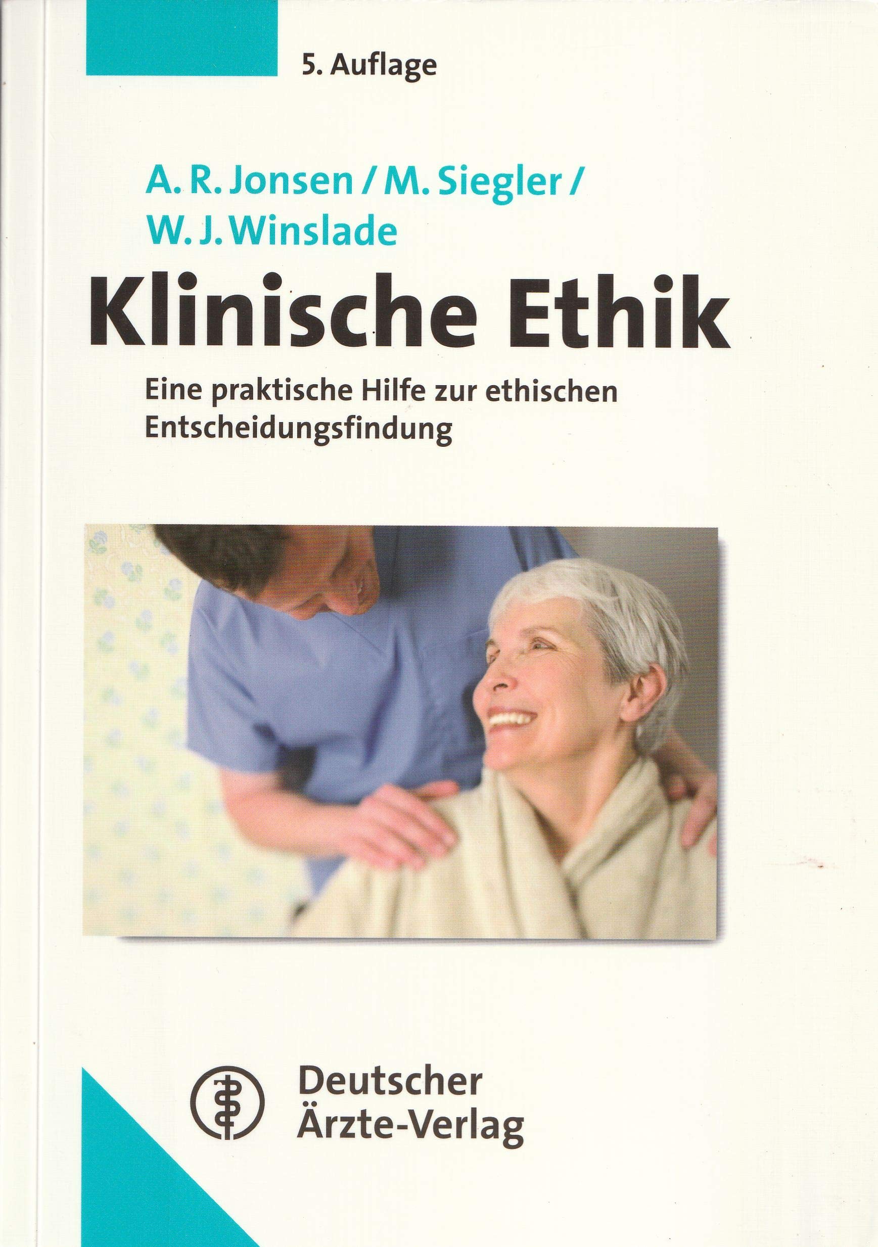 Klinische Ethik: Eine praktische Hilfe zur ethischen Entscheidungsfindung in der Medizin Medicine