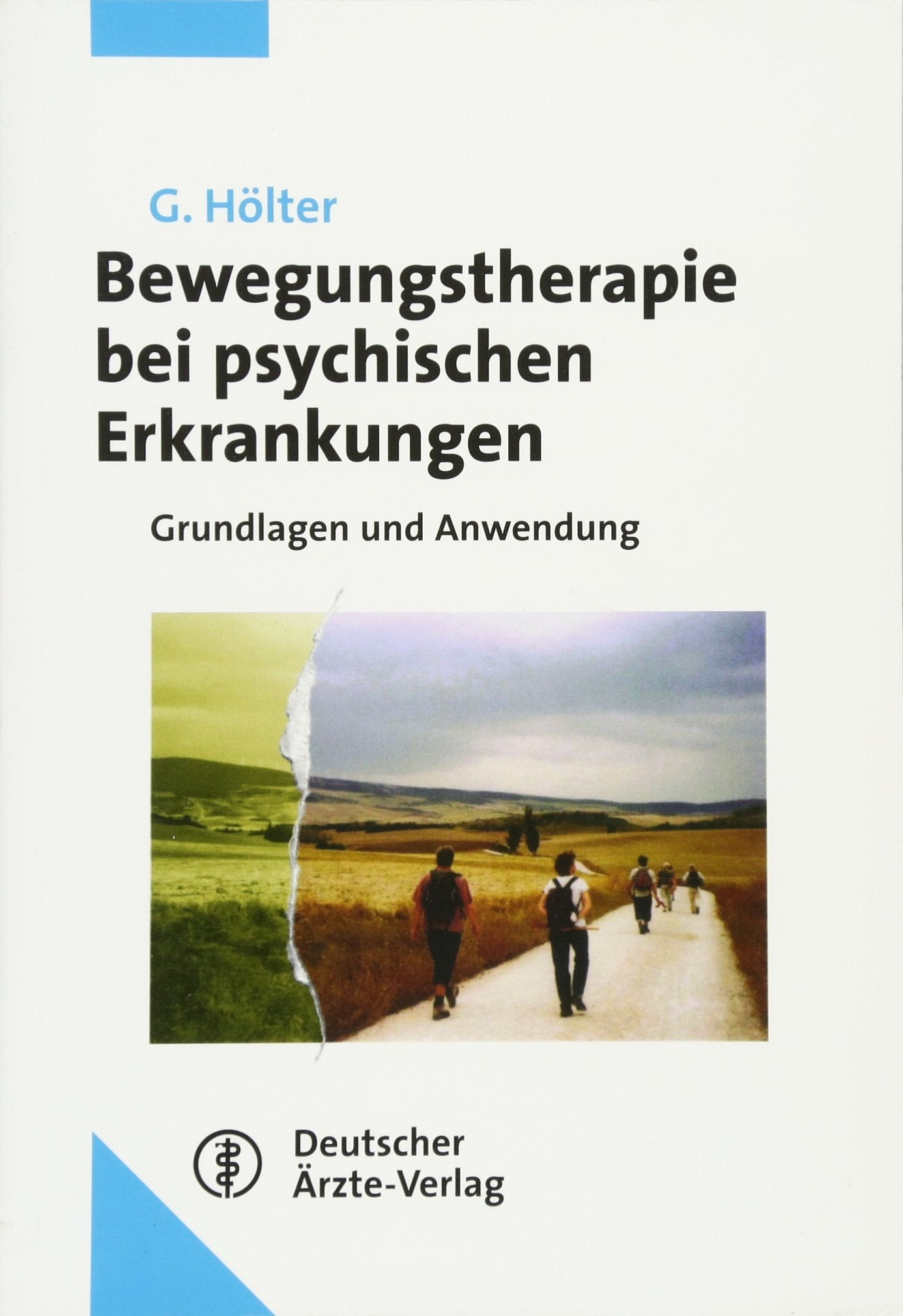 Bewegungstherapie bei psychischen Erkrankungen: Grundlagen und Anwendung Unter Mitarbeit von H. Deimel, A. Degener. H. Schwiertz und M. Welsche Medicine