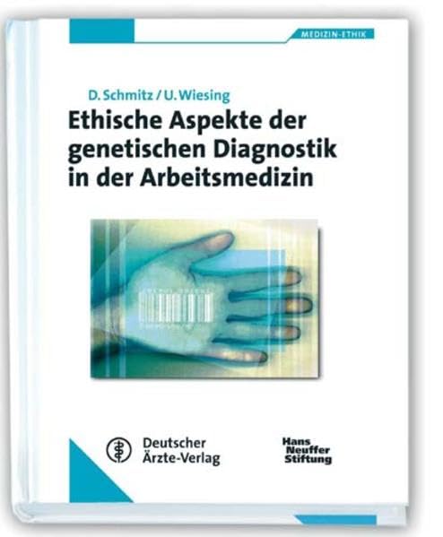 Ethische Aspekte der genetischen Diagnostik in der Arbeitsmedizin (Medizin-Ethik) Medicine
