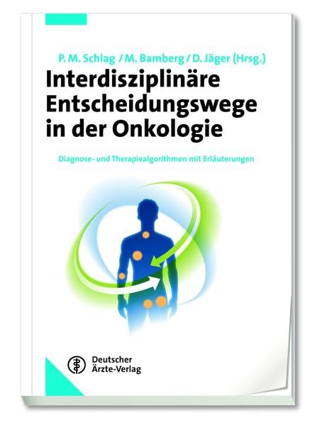 Interdisziplinäre Entscheidungswege in der Onkologie: Diagnose- und Therapiealgorithmen mit Erläuterungen Medicine