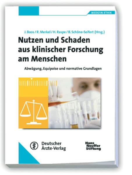 Nutzen und Schaden aus klinischer Forschung am Menschen: Abwägung, Equipoise und normative Grundlagen Medizin-Ethik Band 21 Medicine