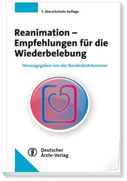 Reanimation - Empfehlungen für die Wiederbelebung: Herausgegeben von der Bundesärztekammer Medicine