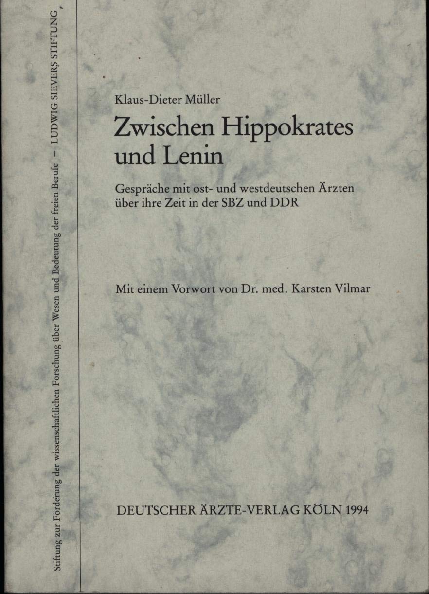 Zwischen Hippokrates und Lenin (Gespräche mit ost- und westdeutschen Ärzten über ihre Zeit in der SBZ und DDR) Books