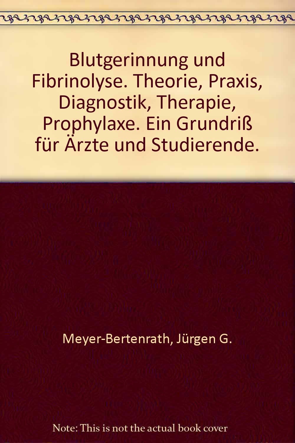 Blutgerinnung und Fibrinolyse. Theorie, Praxis, Diagnostik, Therapie, Prophylaxe. Ein Grundriß für Ärzte und Studierende. Travel Guides