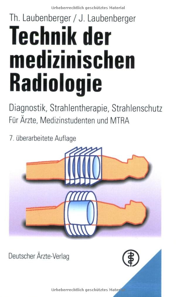 Technik der medizinischen Radiologie: Diagnostik - Strahlentherapie - Strahlenschutz. Mit Anleitung zur Strahlenschutzbelehrung in der Röntgendiagnostik Medicine