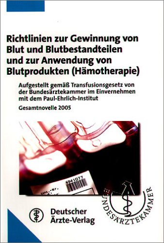 Richtlinien zur Gewinnung von Blut und Blutbestandteilen und zur Anwendung von Blutprodukten (Hämotherapie): aufgestellt von der Bundesärztekammer im Einvernehmen mit dem Paul-Ehrlich-Institut Medicine