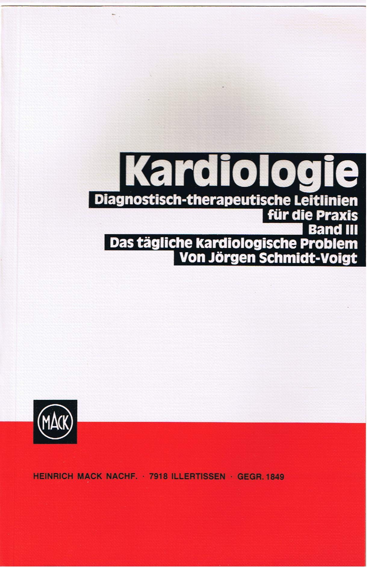 Kardiologie III. Das tägliche kardiologische Problem. Diagnostik-therapeutische Leitlinien für die Praxis Medicine