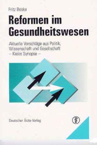 Reformen im Gesundheitswesen: Aktuelle Vorschläge aus Politik, Wirtschaft und Gesellschaft. Kieler Synopse Business, Finance & Career