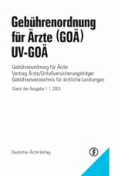 Gebührenordnung für Ärzte (GOÄ) / UV-GOÄ: Gebührenordnung für ÄrzteVertrag Ärzte/Unfallversicherungsträger Gebührenverzeichnis für ärztliche Leistungen Law