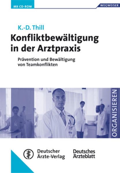 Konfliktbewältigung in der Arztpraxis: Prävention und Bewältigung von Teamkonflikten Medicine