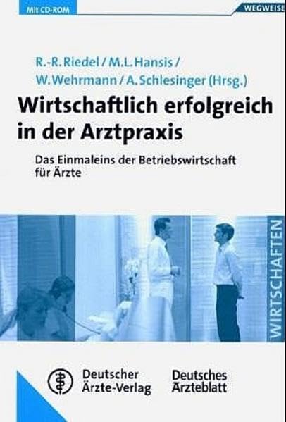 Wirtschaftlich erfolgreich in der Arztpraxis: Das Einmaleins der Betriebswirtschaft für Ärzte Medicine
