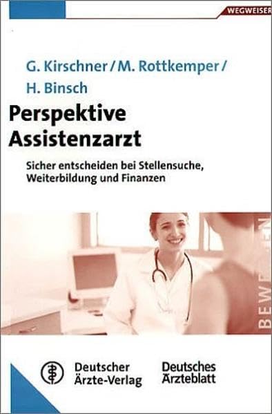 Perspektive Assistenzarzt: Sicher entscheiden bei Stellensuche, Weiterbildung und Finanzen Medicine