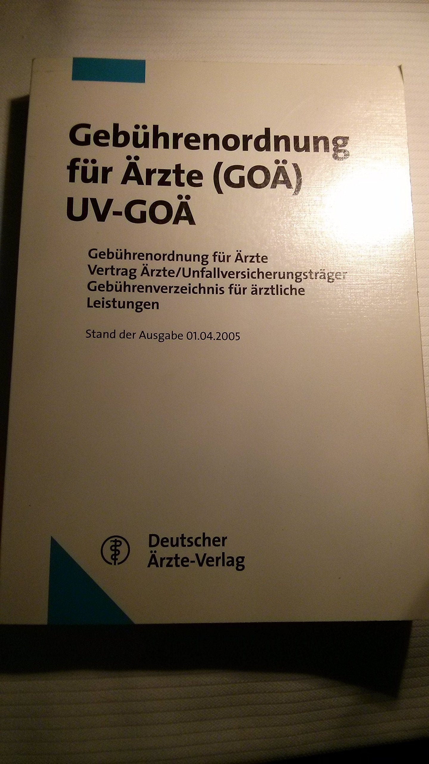 Gebührenordnung für Ärzte (GOÄ) / UV-GOÄ: Gebührenordnung für Ärzte Vertrag Ärzte/Unfallversicherungsträger Gebührenverzeichnis für ärztliche Leistungen mit Ergänzungsheft Medicine
