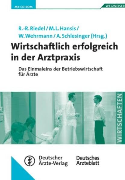 Wirtschaftlich erfolgreich in der Arztpraxis: Das Einmaleins der Betriebswirtschaft für Ärzte Unter Mitarbeit von J. Axer, K. Berresheim, R. Bristrup, ... R. Fahlbusch, B. Glazinski, F.G. Hutterer Medicine