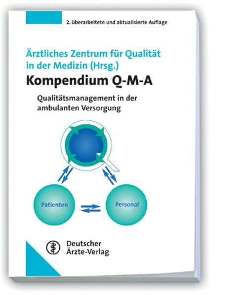 Kompendium Q-M-A: Qualitätsmanagement in der ambulanten Versorgung Auf der Grundlage des Curriculums Ärztliches Qualitätsmanagement von BÄK, KBV Medicine