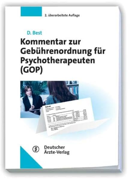 Kommentar zur Gebührenordnung für Psychotherapeuten (GOP): Rechtssichere Privatliquidation für psychologische Psychotherapeuten und Kinder- und Jugendlichenpsychotherapeuten Medicine