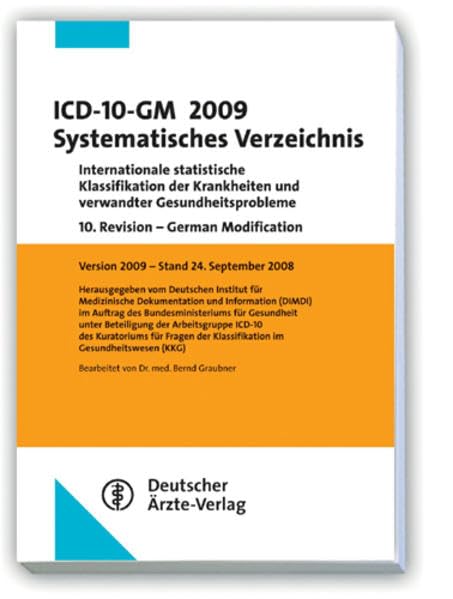 ICD-10-GM 2009. Systematisches Verzeichnis: Internationale statistische Klassifikation der Krankheiten und verwandter Gesundheitsprobleme. Version 2009 - Stand 24. September 2008 Medicine