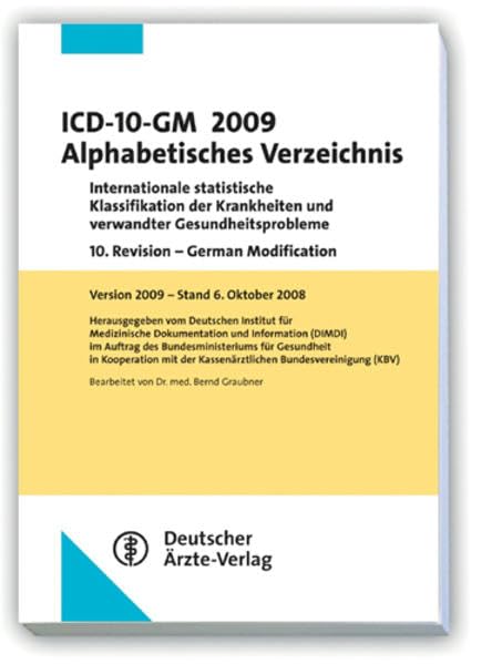 ICD-10-GM 2009 Alphabetisches Verzeichnis: Internationale statistische Klassifikation der Krankheiten und verwandter Gesundheitsprobleme 10. Revision ... Version 2009 - Stand 6. Oktober 2008 Medicine