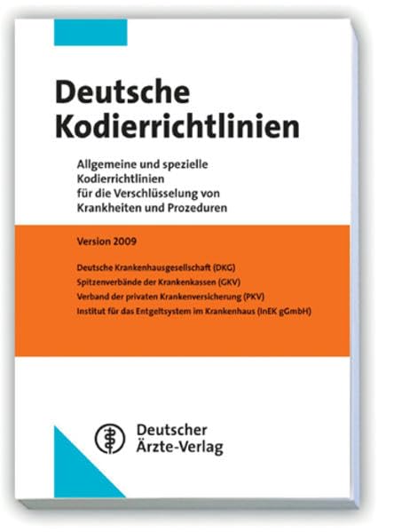 Deutsche Kodierrichtlinien 2009: Allgemeine und spezielle Kodierrichtlinien für die Verschlüsselung von Krankheiten und Prozeduren - Version 2009 Medicine