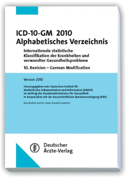 ICD-10-GM 2010 Alphabetisches Verzeichnis: Internationale statistische Klassifikation der Krankheiten und verwandter Gesundheitsprobleme 10. Revision ... 2009 Bearbeitet von Dr. med. Bernd Graubner Medicine