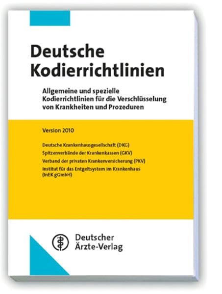 Deutsche Kodierrichtlinien: Allgemeine und spezielle Kodierrichtlinien für die Verschlüsselung von Krankheiten und Prozeduren /Version 2010 Medicine