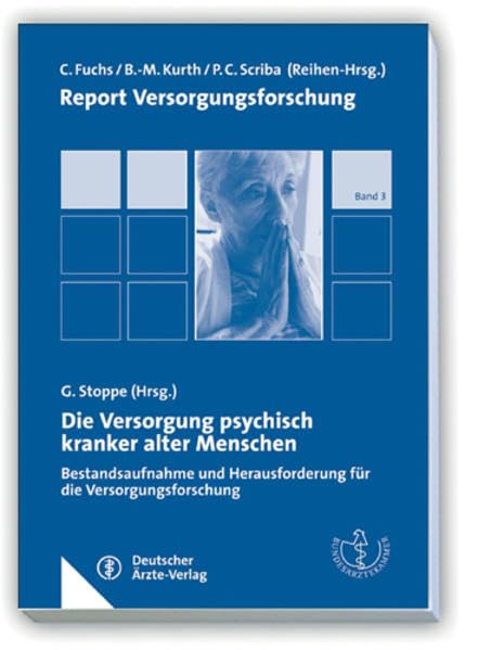Die Versorgung psychisch kranker alter Menschen: Bestandsaufnahme und Herausforderung für die Versorgungsforschung (N.N.) Medicine