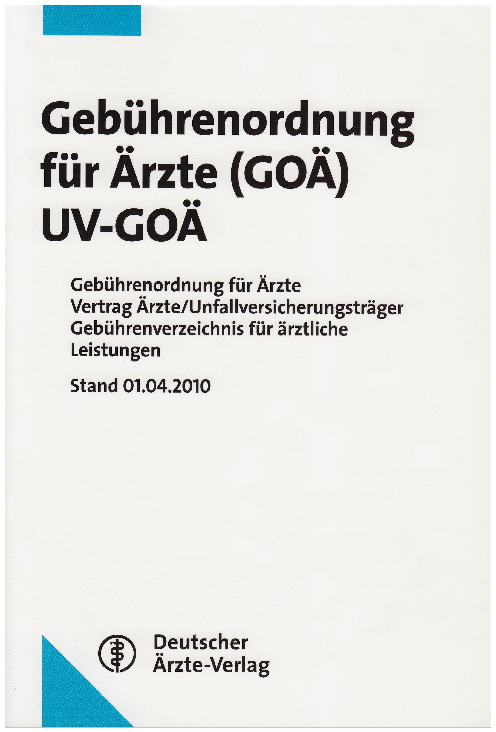 Gebührenordnung für Ärzte (GOÄ) / UV-GOÄ: Gebührenordnung für Ärzte Vertrag Ärzte/Unfallversicherungsträger Gebührenverzeichnis für ärztliche ... Renate Hess / Regina Klakow-Franck Medicine